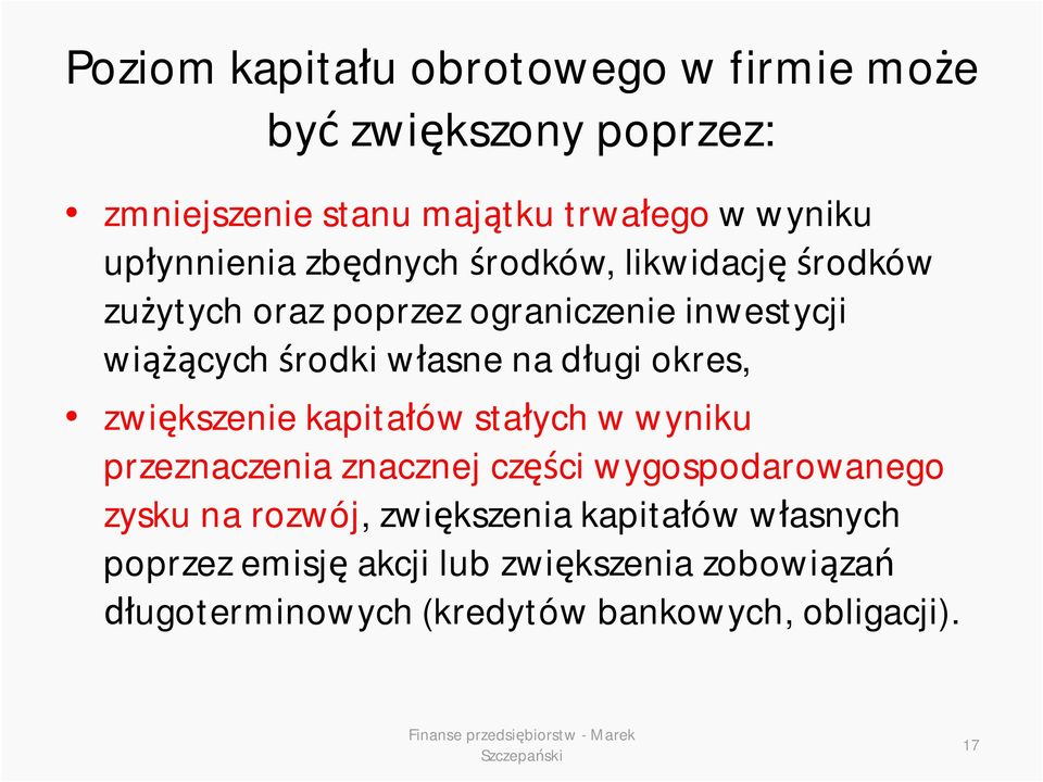 na długi okres, zwiększenie kapitałów stałych w wyniku przeznaczenia znacznej części wygospodarowanego zysku na rozwój,