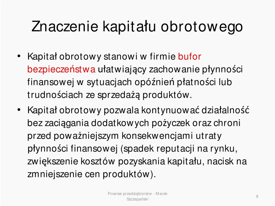 Kapitał obrotowy pozwala kontynuować działalność bez zaciągania dodatkowych pożyczek oraz chroni przed poważniejszym