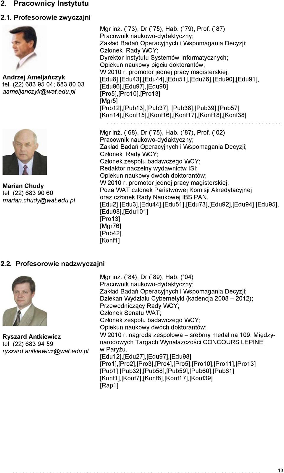 promotor jednej pracy magisterskiej.