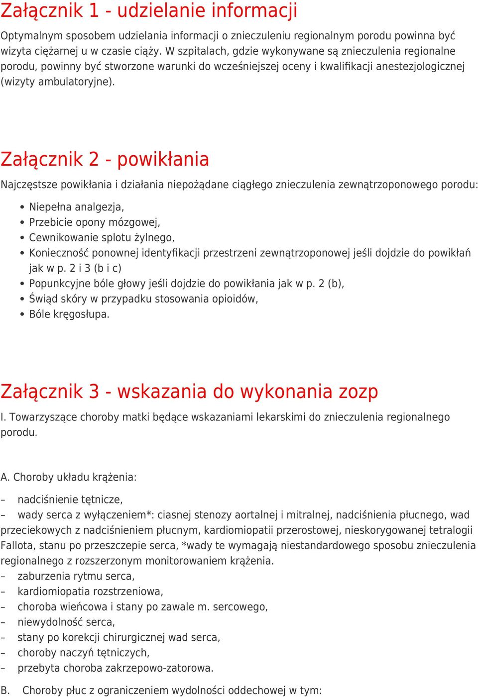 Załącznik 2 - powikłania Najczęstsze powikłania i działania niepożądane ciągłego znieczulenia zewnątrzoponowego porodu: Niepełna analgezja, Przebicie opony mózgowej, Cewnikowanie splotu żylnego,