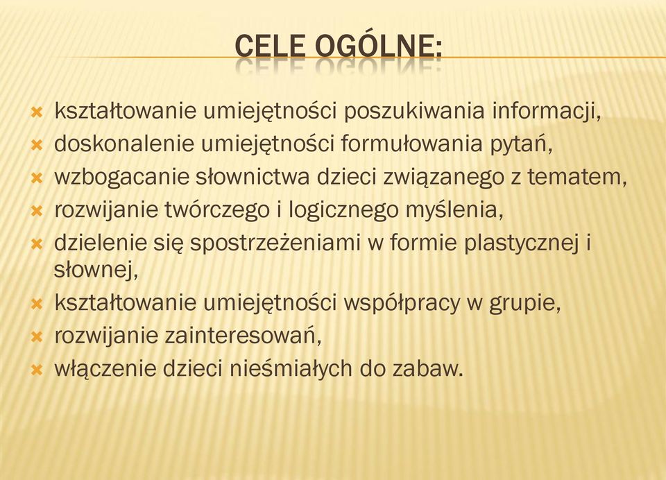 logicznego myślenia, dzielenie się spostrzeżeniami w formie plastycznej i słownej,