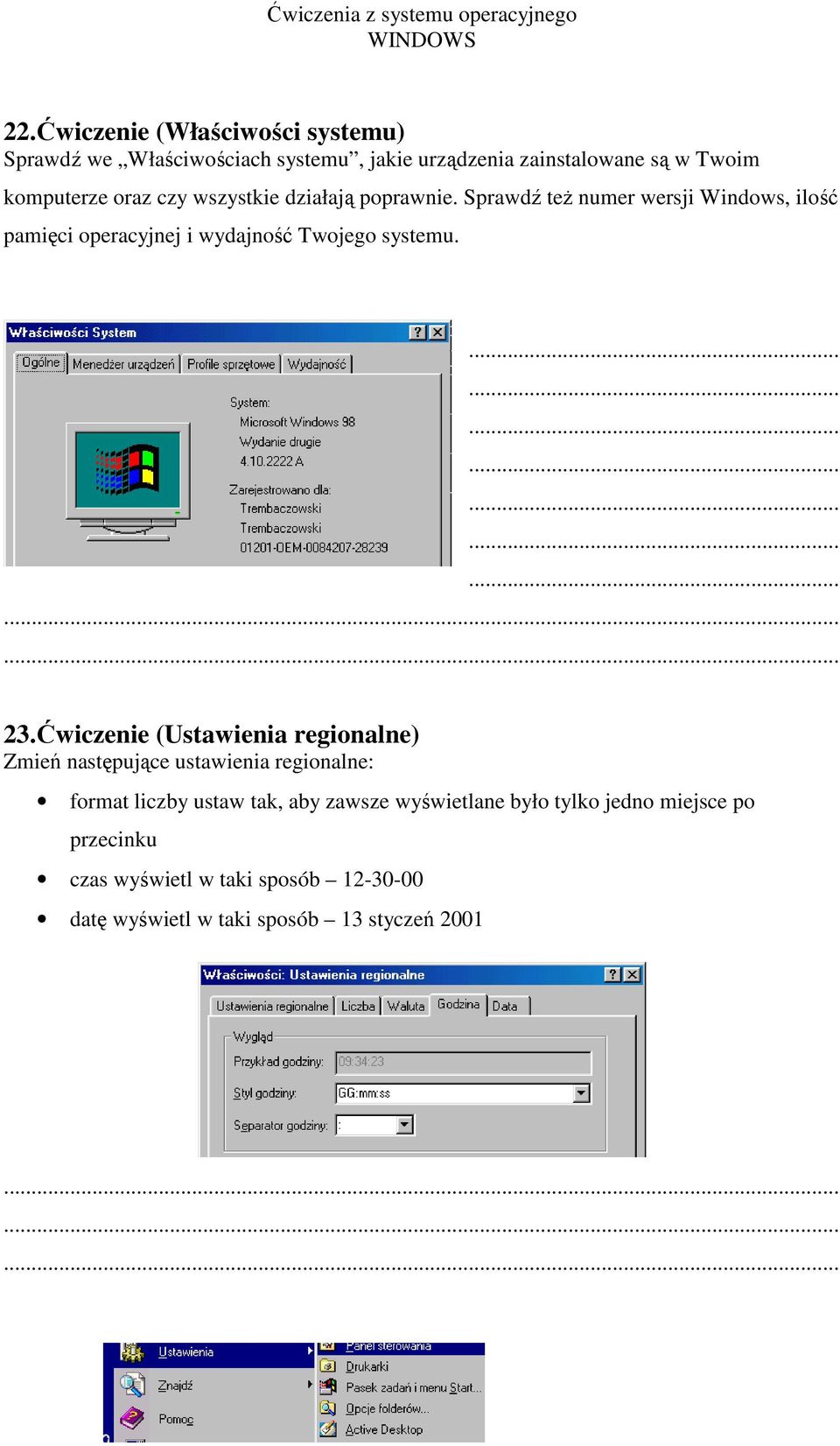 Sprawdź teŝ numer wersji Windows, ilość pamięci operacyjnej i wydajność Twojego systemu. 23.