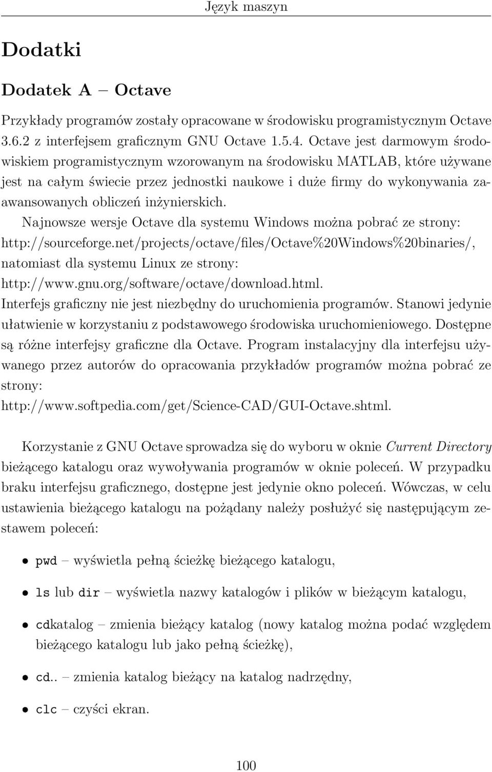 inżynierskich. Najnowsze wersje Octave dla systemu Windows można pobrać ze strony: http://sourceforge.