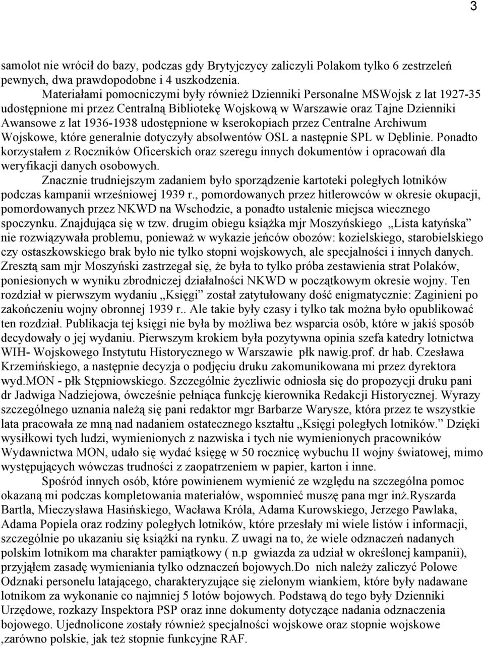 udostępnione w kserokopiach przez Centralne Archiwum Wojskowe, które generalnie dotyczyły absolwentów OSL a następnie SPL w Dęblinie.