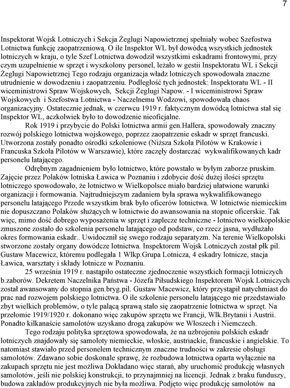 gestii Inspektoratu WL i Sekcji Żeglugi Napowietrznej Tego rodzaju organizacja władz lotniczych spowodowała znaczne utrudnienie w dowodzeniu i zaopatrzeniu.