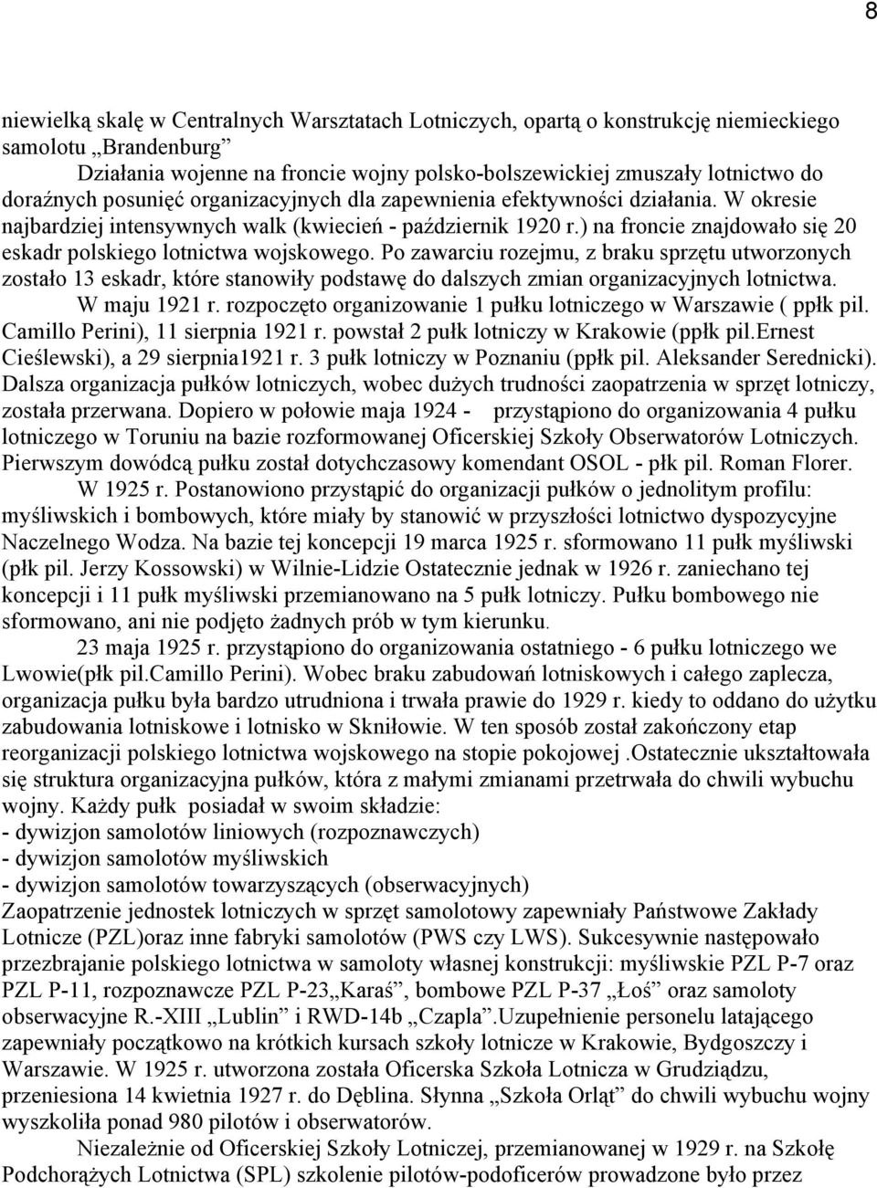 ) na froncie znajdowało się 20 eskadr polskiego lotnictwa wojskowego.