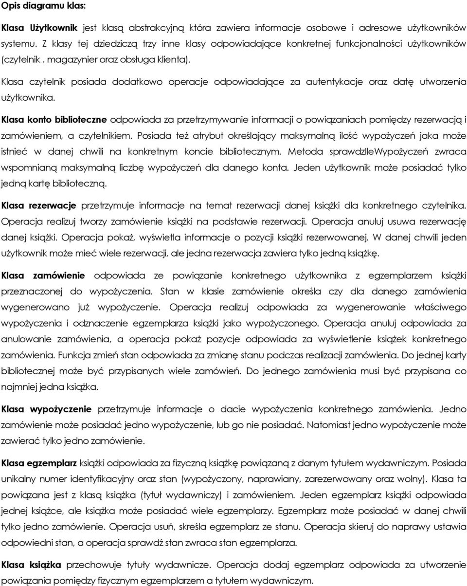 Klasa czytelnik posiada dodatkowo operacje odpowiadające za autentykacje oraz datę utworzenia użytkownika.