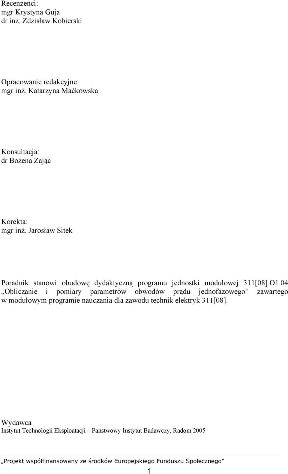 Jarosław Sitek Poradnik stanowi obudowę dydaktyczną programu jednostki modułowej 311[08].O1.