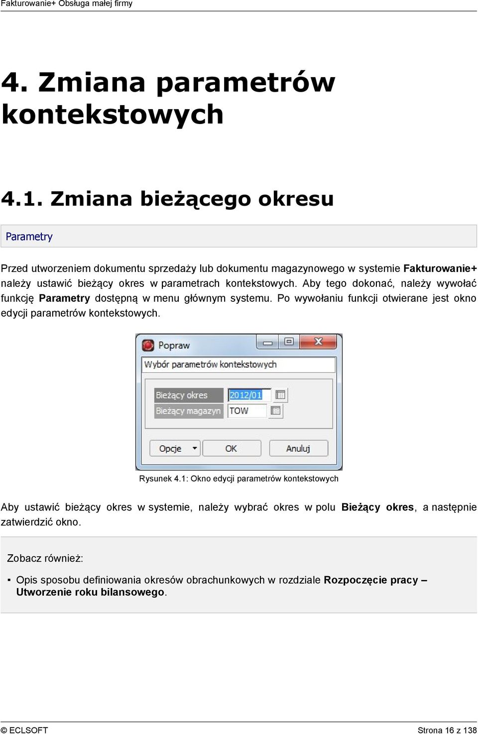 parametrach kontekstowych. Aby tego dokonać, należy wywołać funkcję Parametry dostępną w menu głównym systemu.