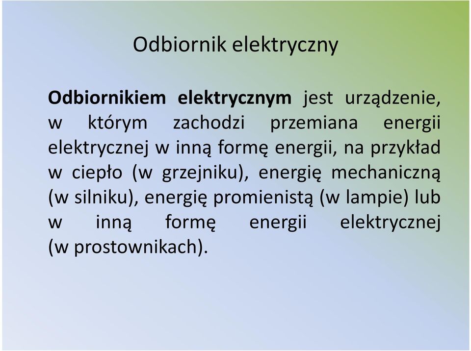 przykład w ciepło (w grzejniku), energię mechaniczną (w silniku),