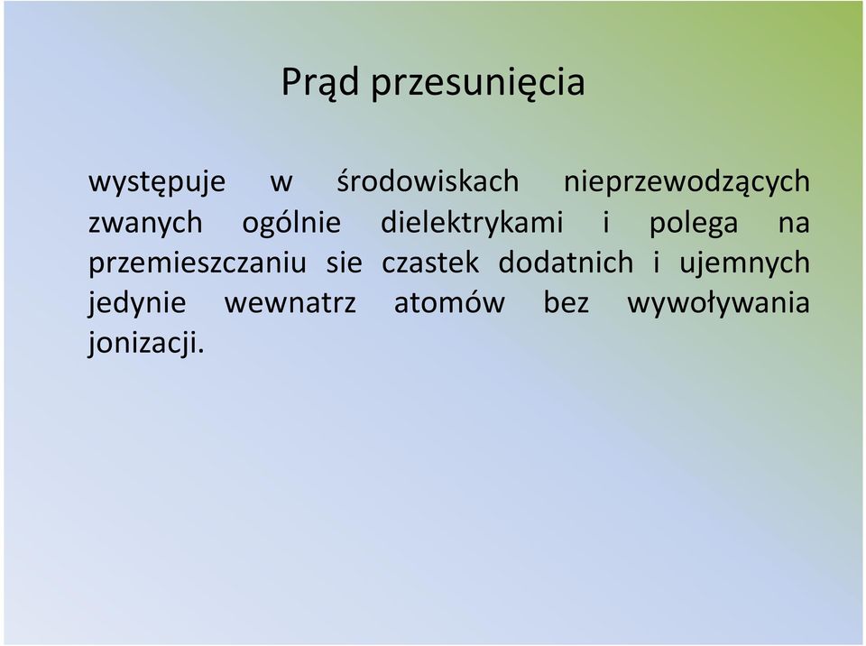 polega na przemieszczaniu sie czastek dodatnich i