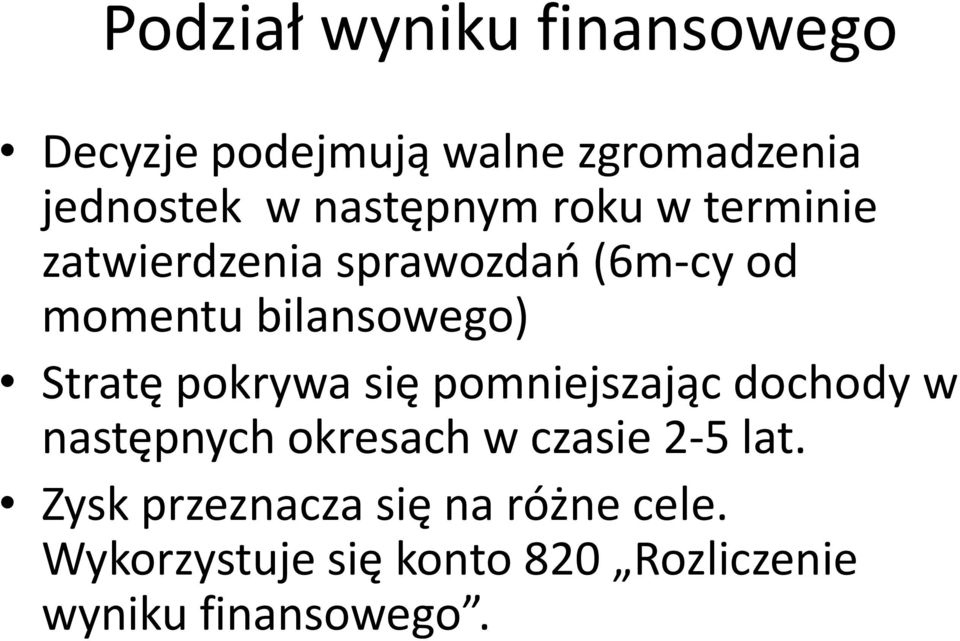 Stratę pokrywa się pomniejszając dochody w następnych okresach w czasie -5 lat.