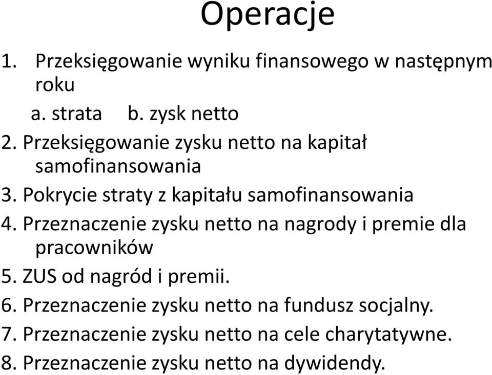 Przeznaczenie zysku netto na nagrody i premie dla pracowników 5. ZUS od nagród i premii. 6.