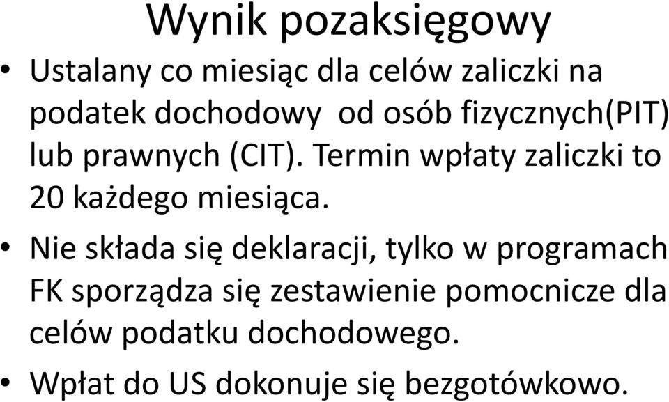 Termin wpłaty zaliczki to 0 każdego miesiąca.