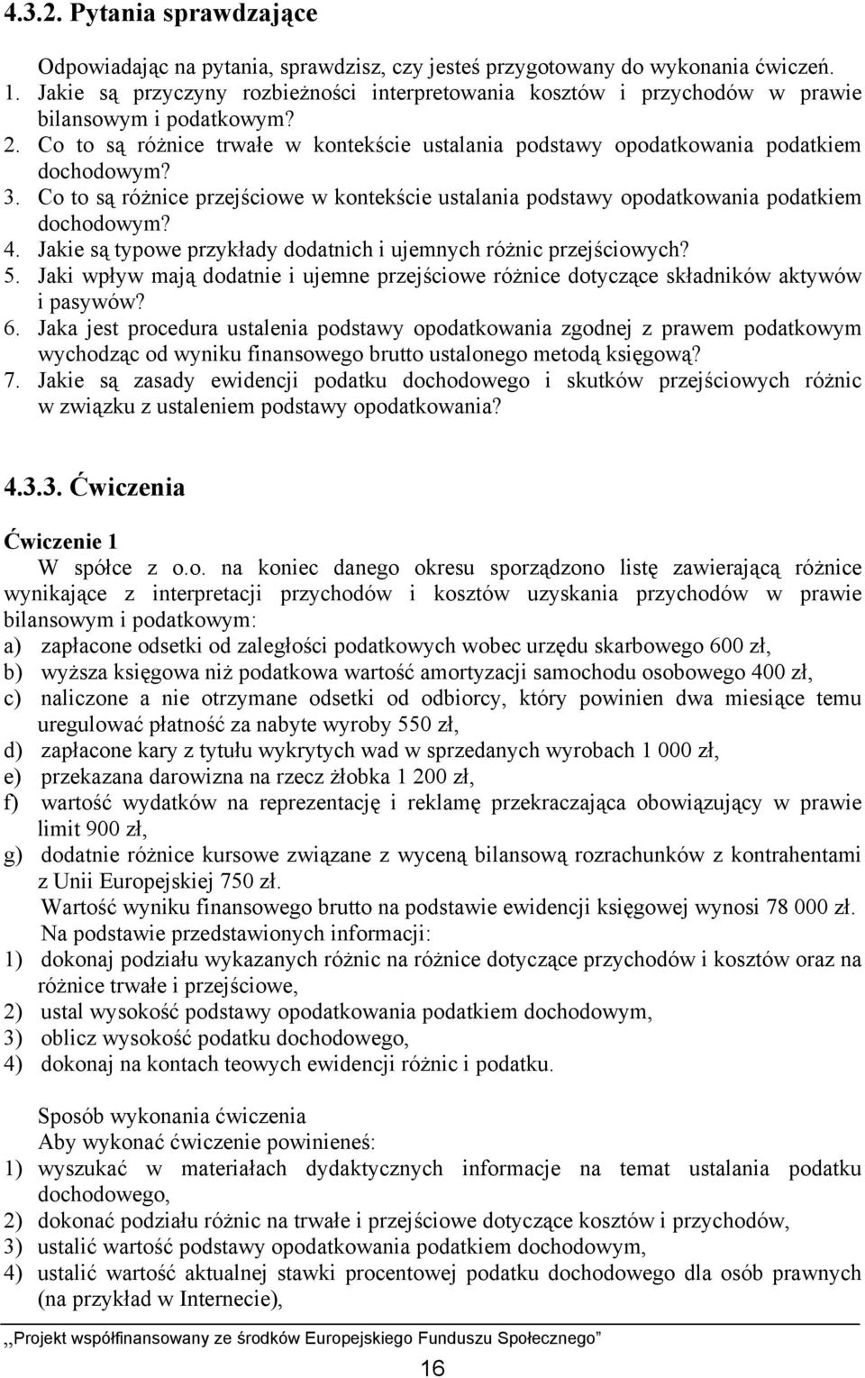 Co to są różnice przejściowe w kontekście ustalania podstawy opodatkowania podatkiem dochodowym? 4. Jakie są typowe przykłady dodatnich i ujemnych różnic przejściowych? 5.