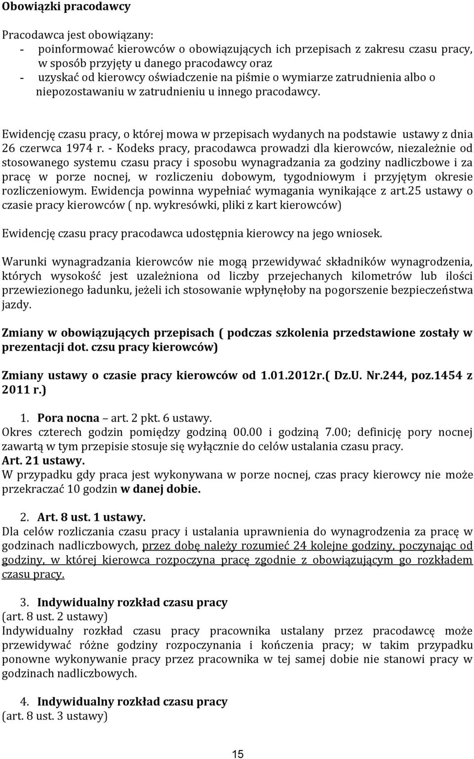 Ewidencję czasu pracy, o której mowa w przepisach wydanych na podstawie ustawy z dnia 26 czerwca 1974 r.