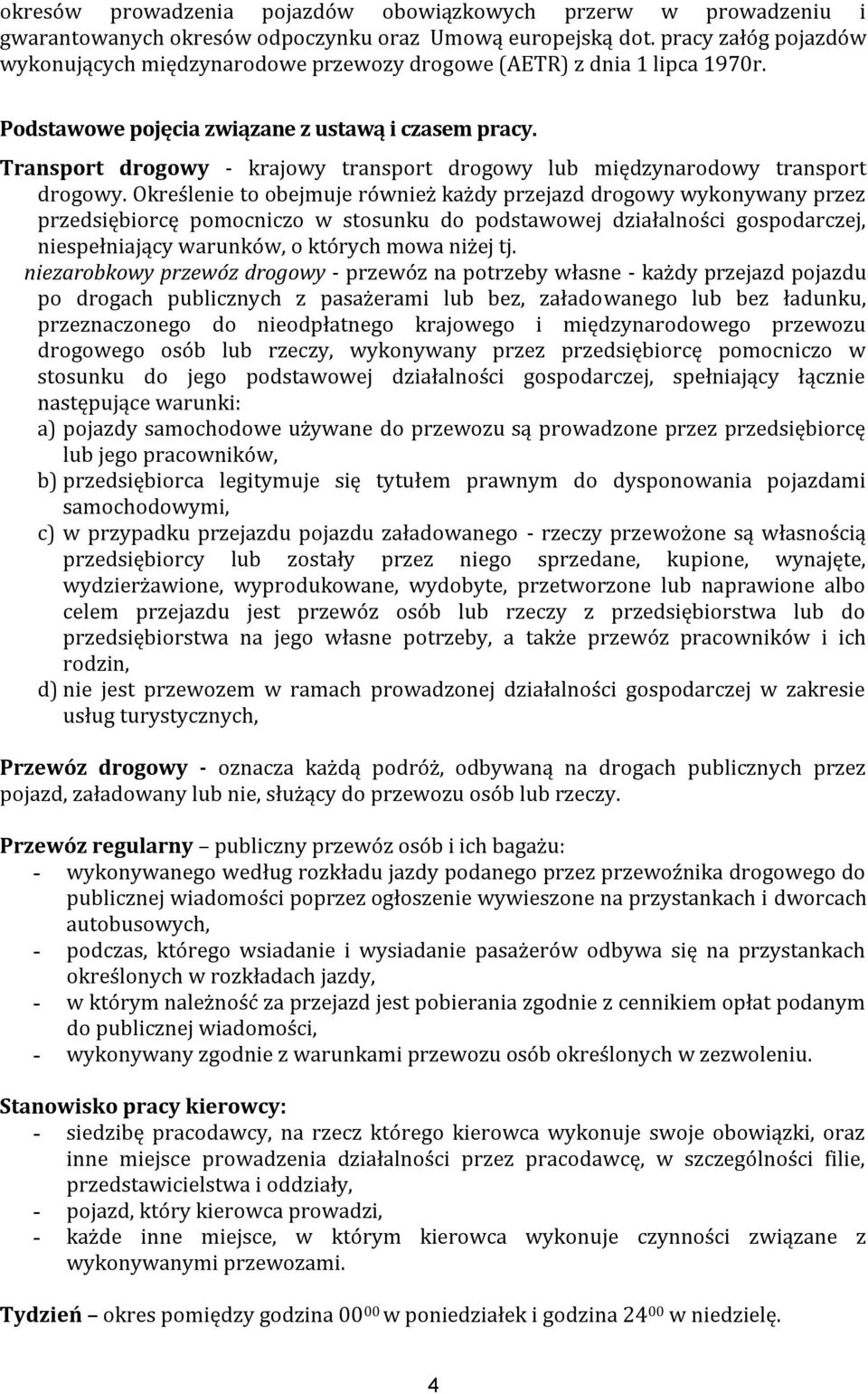 Transport drogowy - krajowy transport drogowy lub międzynarodowy transport drogowy.