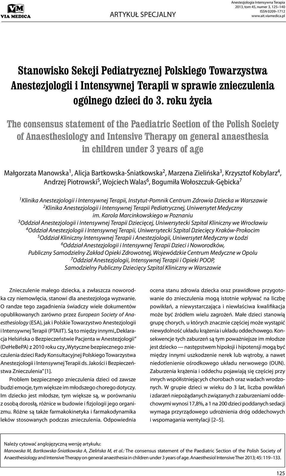 roku życia The consensus statement of the Paediatric Section of the Polish Society of Anaesthesiology and Intensive Therapy on general anaesthesia in children under 3 years of age Małgorzata Manowska