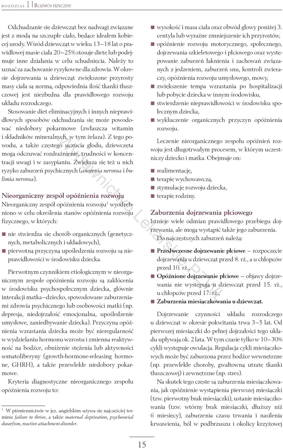 W okresie dojrzewania u dziewcząt zwiększone przyrosty masy ciała są normą, odpowiednia ilość tkanki tłuszczowej jest niezbędna dla prawidłowego rozwoju układu rozrodczego.