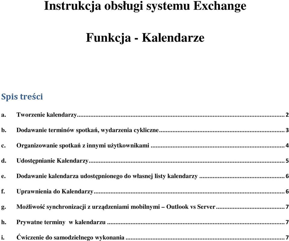 Udostępnianie Kalendarzy... 5 e. Dodawanie kalendarza udostępnionego do własnej listy kalendarzy... 6 f.