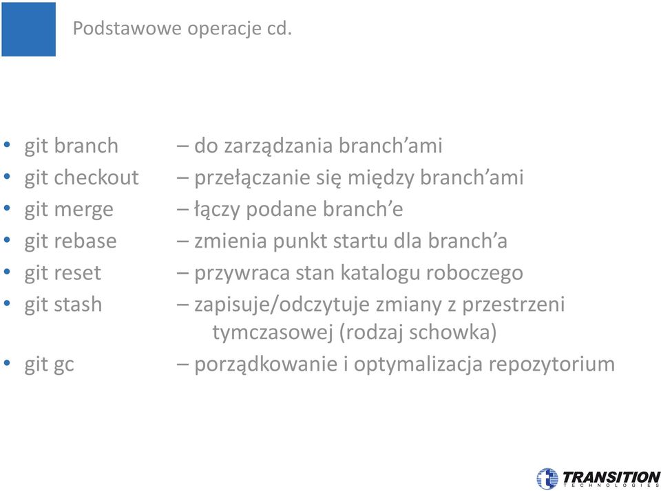 branch ami przełączanie się między branch ami łączy podane branch e zmienia punkt startu