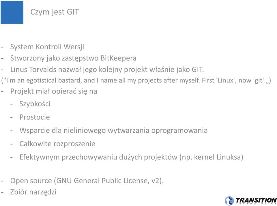 ) - Projekt miał opierać się na - Szybkości - Prostocie - Wsparcie dla nieliniowego wytwarzania oprogramowania - Całkowite