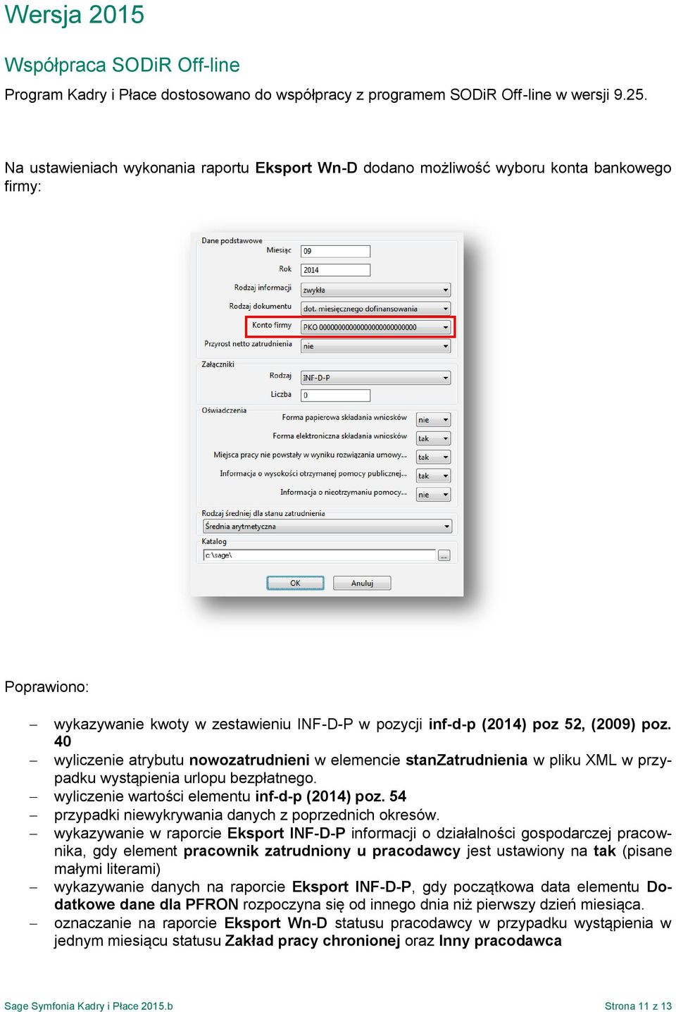 40 wyliczenie atrybutu nowozatrudnieni w elemencie stanzatrudnienia w pliku XML w przypadku wystąpienia urlopu bezpłatnego. wyliczenie wartości elementu inf-d-p (2014) poz.