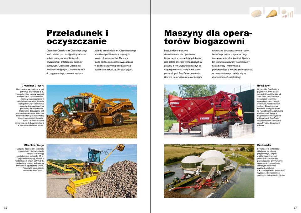 biogaz o dwie maszyny samobieżne do maks. 10 m szerokości. Maszyna biogazowni, wykorzystujących buraki i oczyszczanie ich z kamieni.