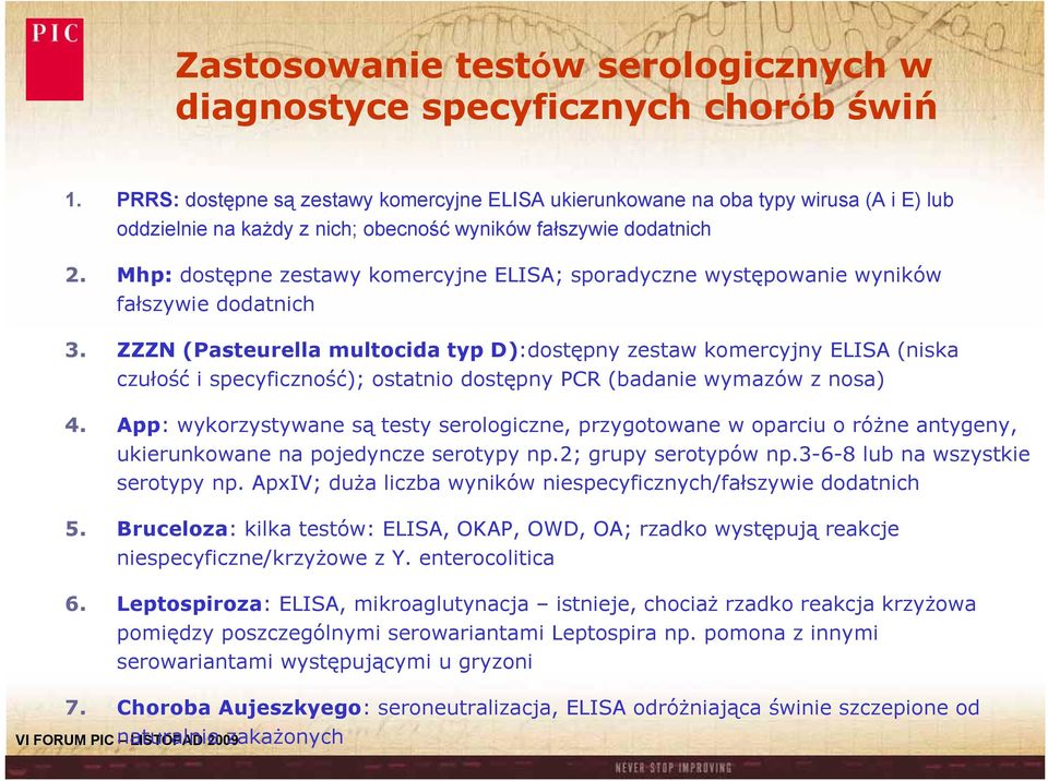 Mhp: dostępne zestawy komercyjne ELISA; sporadyczne występowanie wyników fałszywie dodatnich 3.