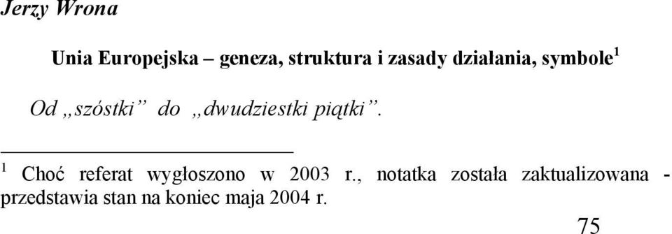 1 Choć referat wygłoszono w 2003 r.