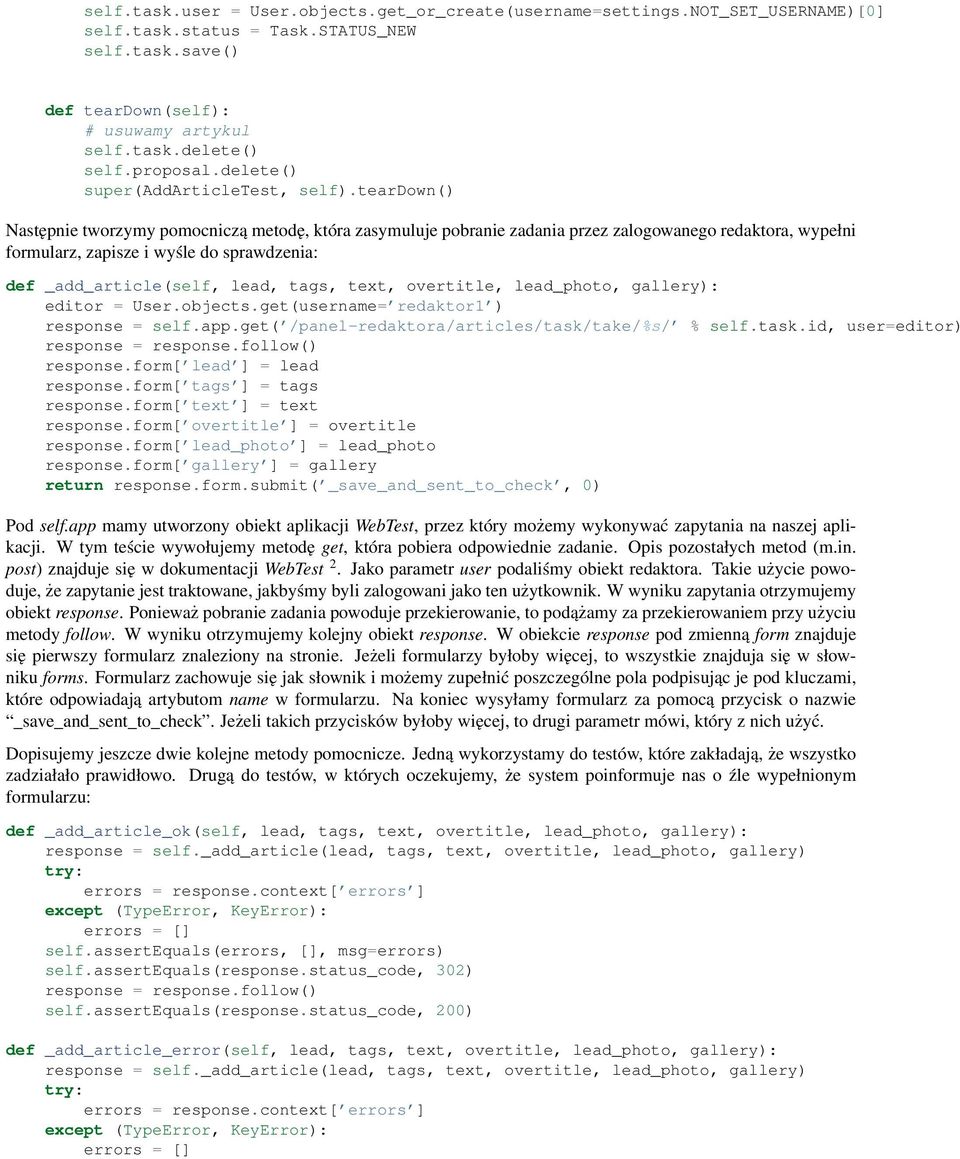 teardown() Następnie tworzymy pomocniczą metodę, która zasymuluje pobranie zadania przez zalogowanego redaktora, wypełni formularz, zapisze i wyśle do sprawdzenia: def _add_article(self, lead, tags,