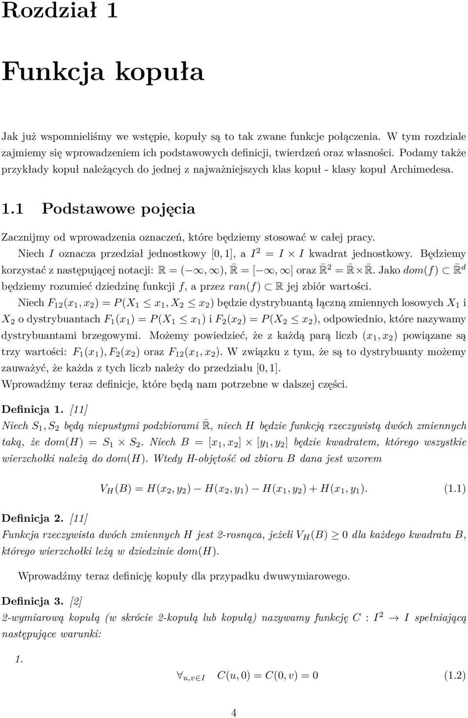 1 Podstawowe pojęcia Zacznijmy od wprowadzenia oznaczeń, które będziemy stosować w całej pracy. Niech I oznacza przedział jednostkowy [0, 1], a I 2 = I I kwadrat jednostkowy.