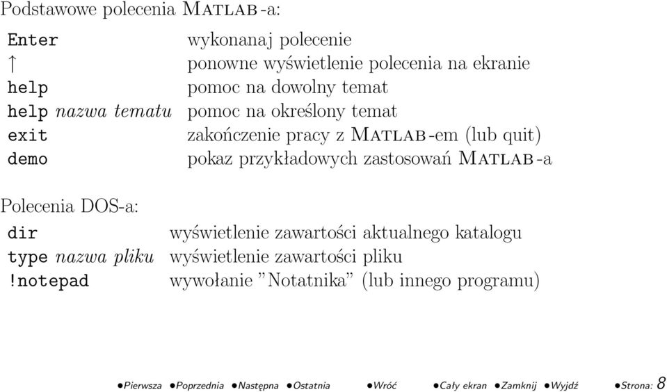 zastosowań Matlab -a Polecenia DOS-a: dir type nazwa pliku!