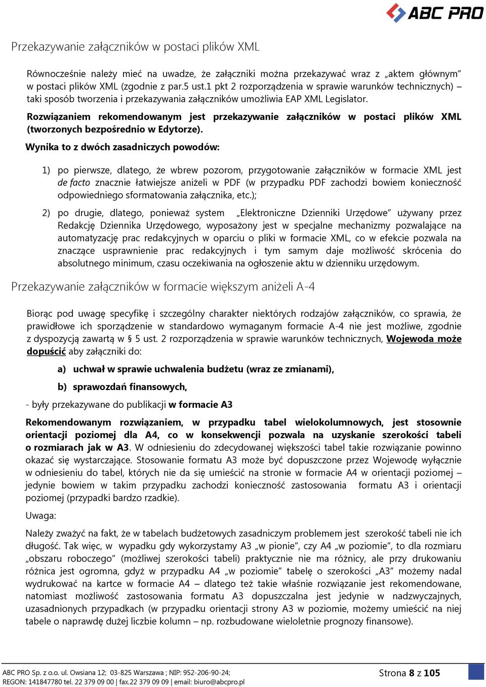 Rozwiązaniem rekomendowanym jest przekazywanie załączników w postaci plików XML (tworzonych bezpośrednio w Edytorze).