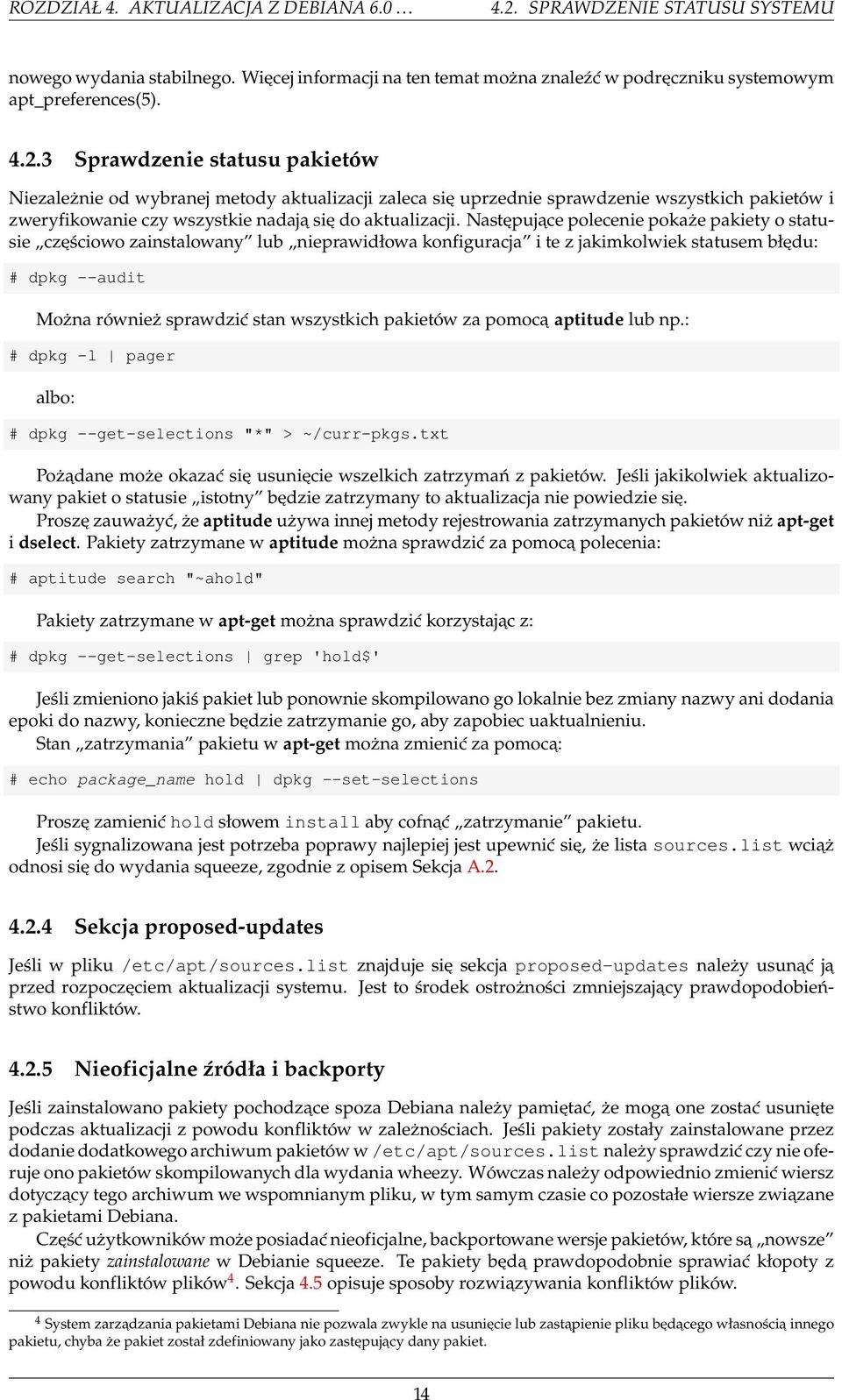 3 Sprawdzenie statusu pakietów Niezależnie od wybranej metody aktualizacji zaleca się uprzednie sprawdzenie wszystkich pakietów i zweryfikowanie czy wszystkie nadają się do aktualizacji.