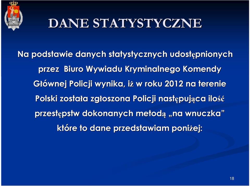 na terenie Polski została a zgłoszona Policji następuj pująca ilość