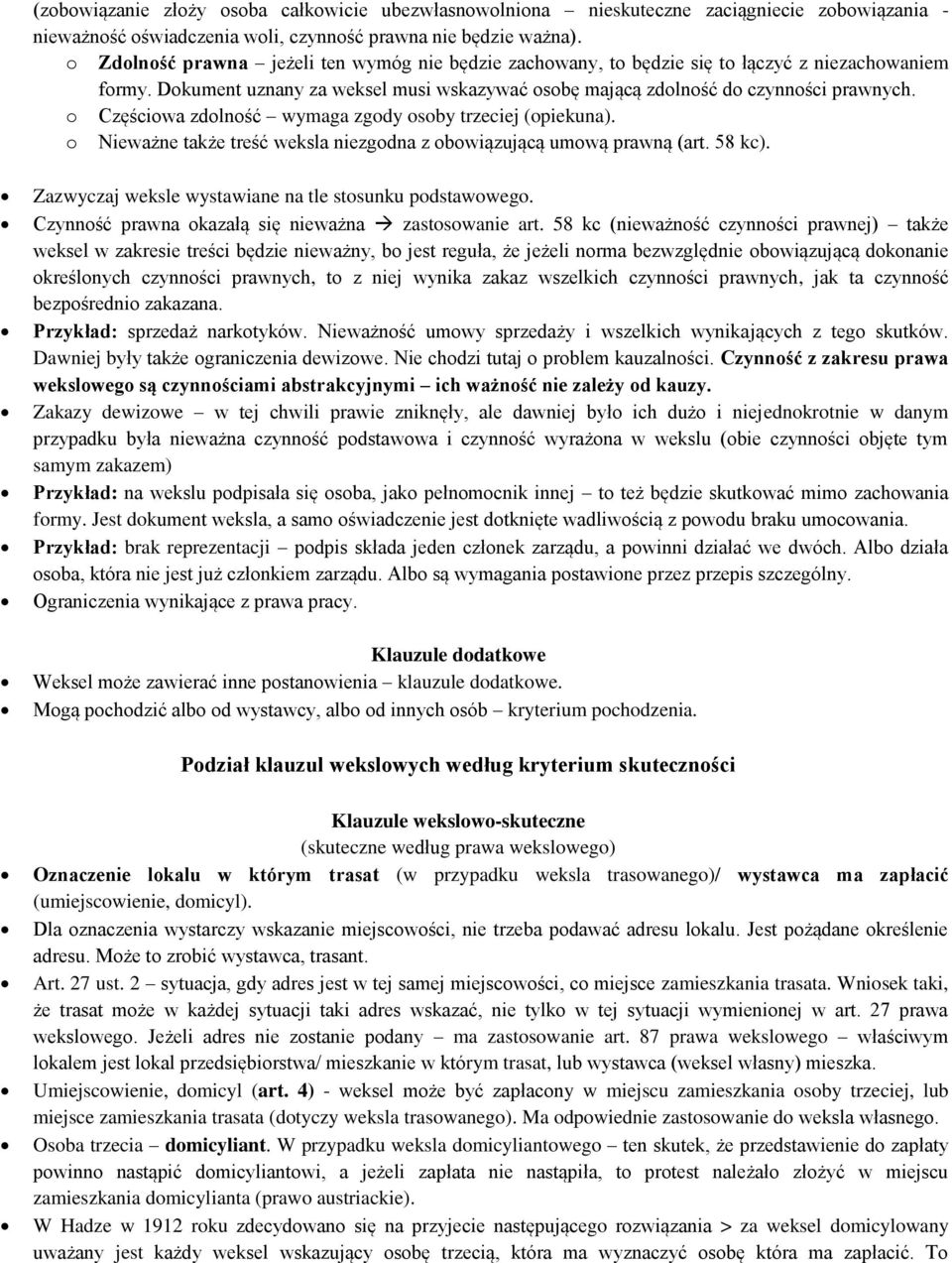 o Częściowa zdolność wymaga zgody osoby trzeciej (opiekuna). o Nieważne także treść weksla niezgodna z obowiązującą umową prawną (art. 58 kc). Zazwyczaj weksle wystawiane na tle stosunku podstawowego.