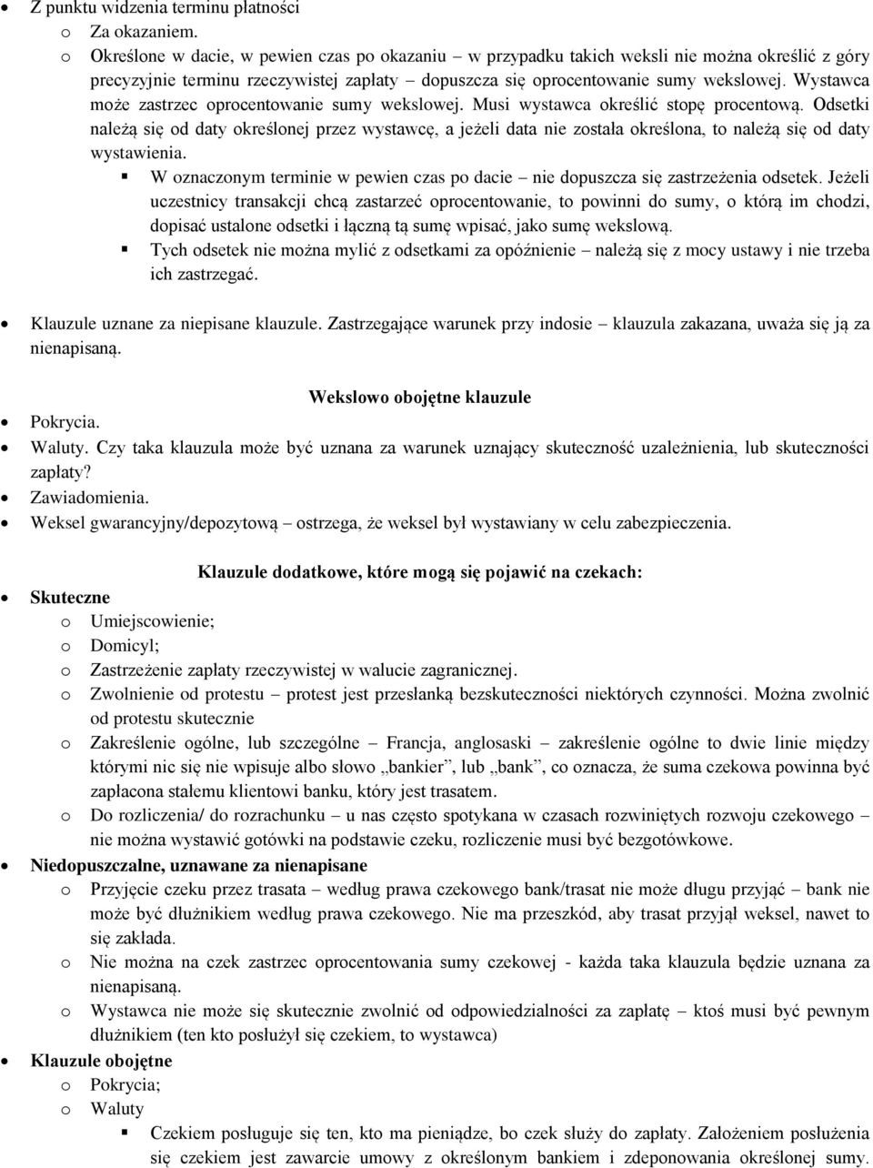 Wystawca może zastrzec oprocentowanie sumy wekslowej. Musi wystawca określić stopę procentową.