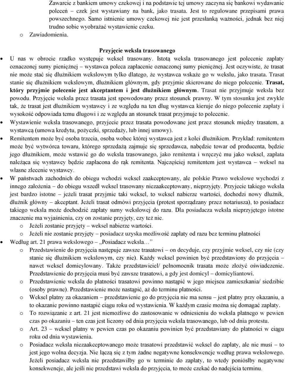 Przyjęcie weksla trasowanego U nas w obrocie rzadko występuje weksel trasowany.