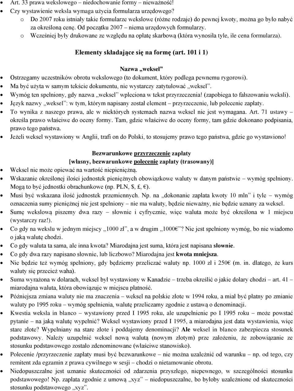 o Wcześniej były drukowane ze względu na opłatę skarbową (która wynosiła tyle, ile cena formularza). Elementy składające się na formę (art.