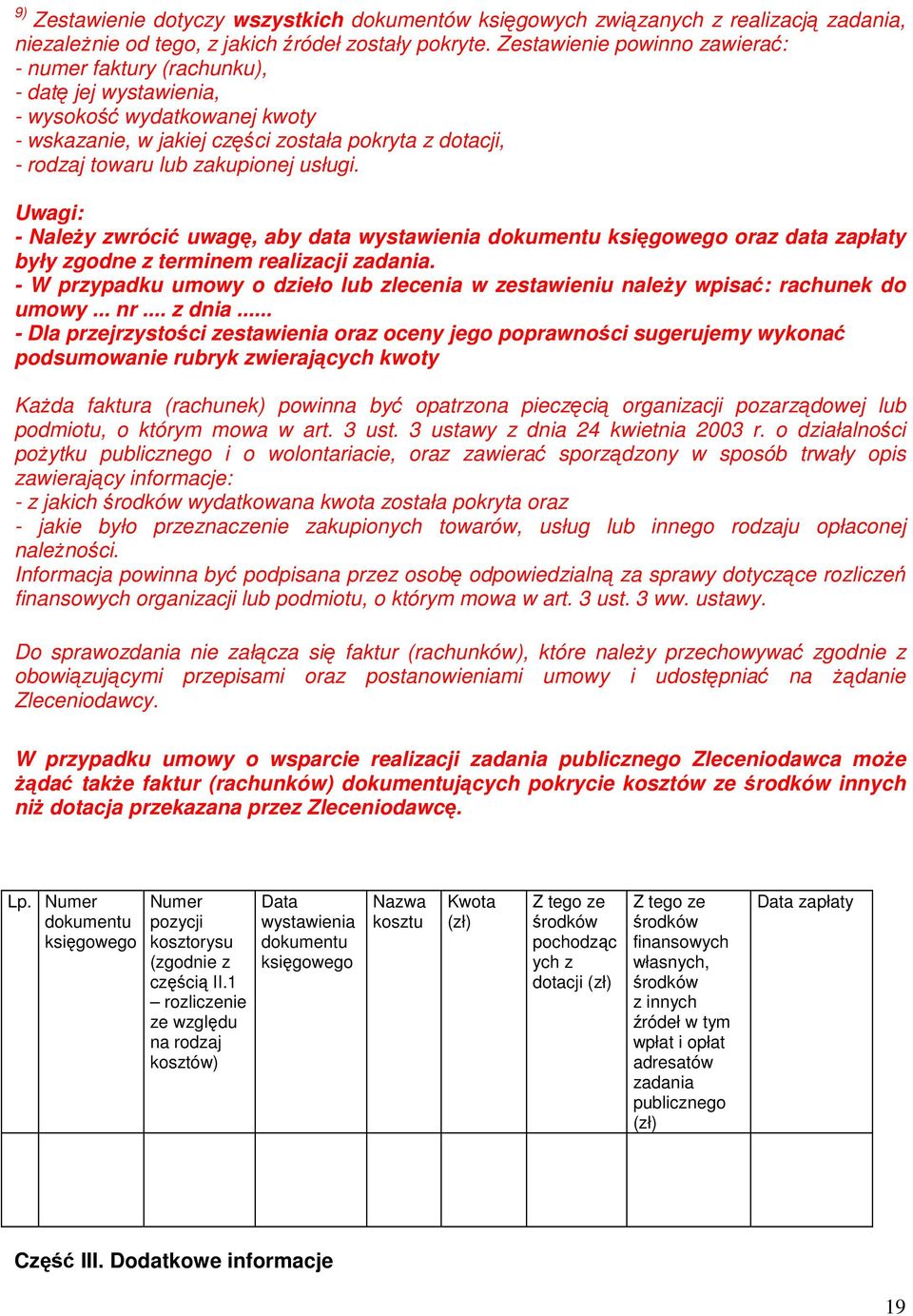 usługi. Uwagi: - Należy zwrócić uwagę, aby data wystawienia dokumentu księgowego oraz data zapłaty były zgodne z terminem realizacji zadania.