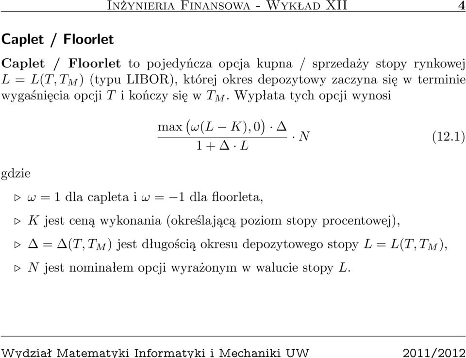 Wypłata tych opcji wynosi max ( ω(l K), 0 ) 1 + L N (12.