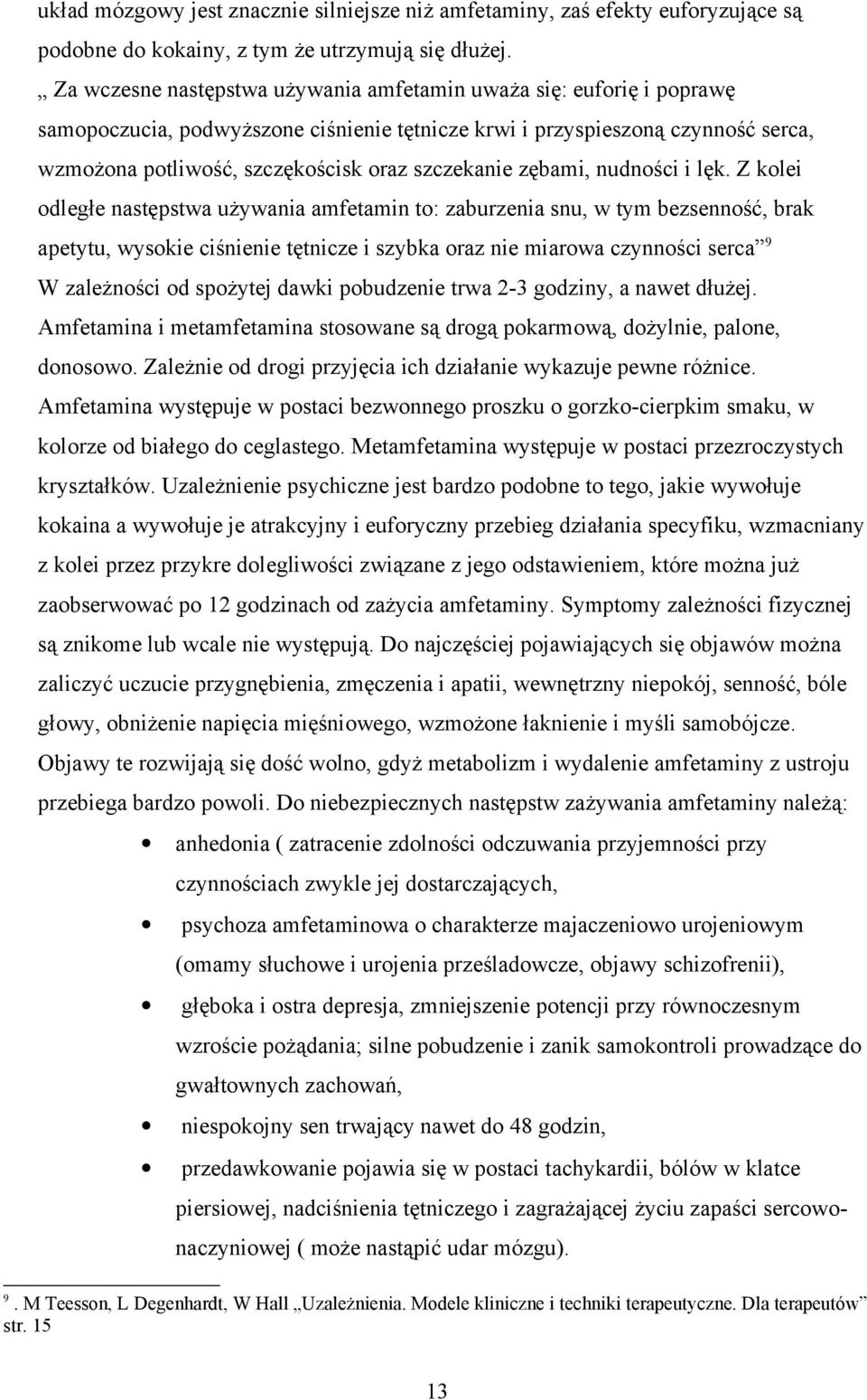 szczekanie zębami, nudności i lęk.