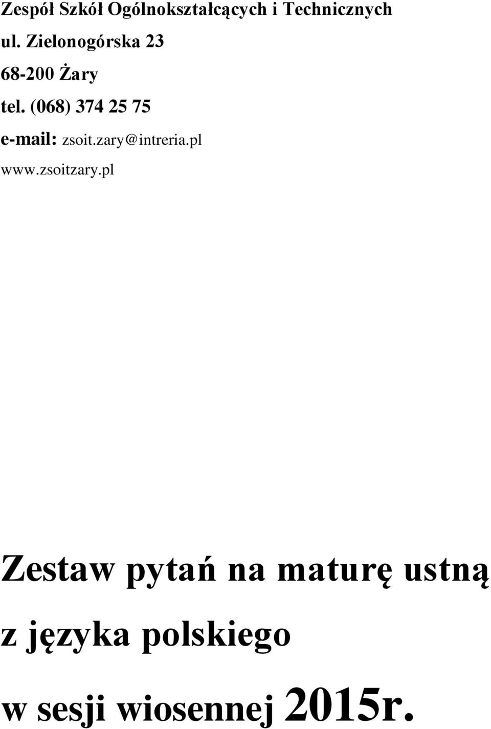 (068) 374 25 75 e-mail: zsoit.zary@intreria.pl www.