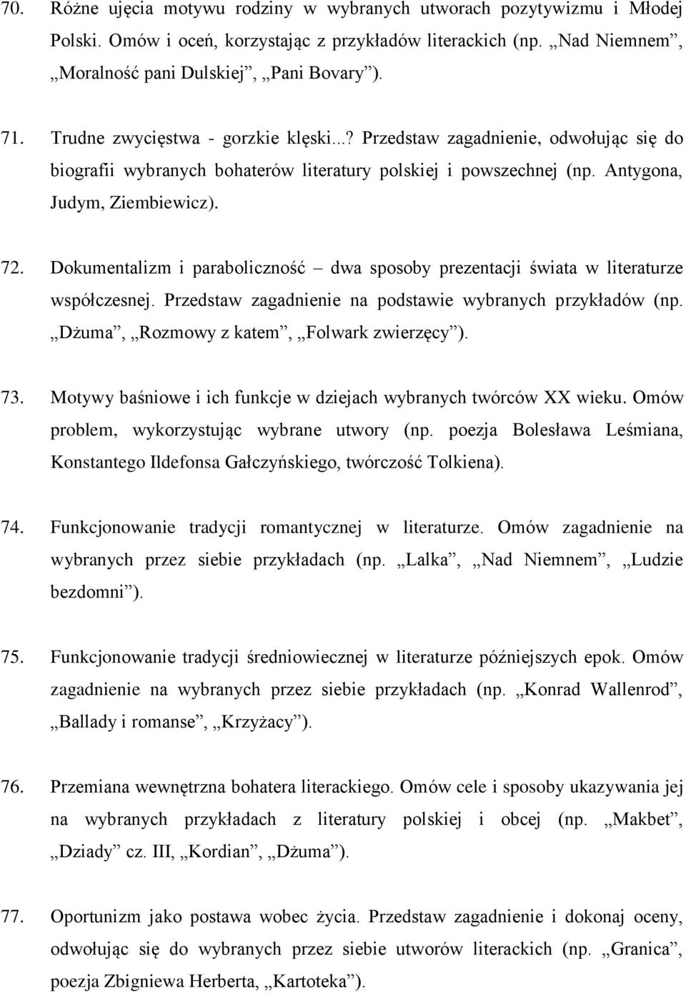 Dokumentalizm i paraboliczność dwa sposoby prezentacji świata w literaturze współczesnej. Przedstaw zagadnienie na podstawie wybranych przykładów (np. Dżuma, Rozmowy z katem, Folwark zwierzęcy ). 73.
