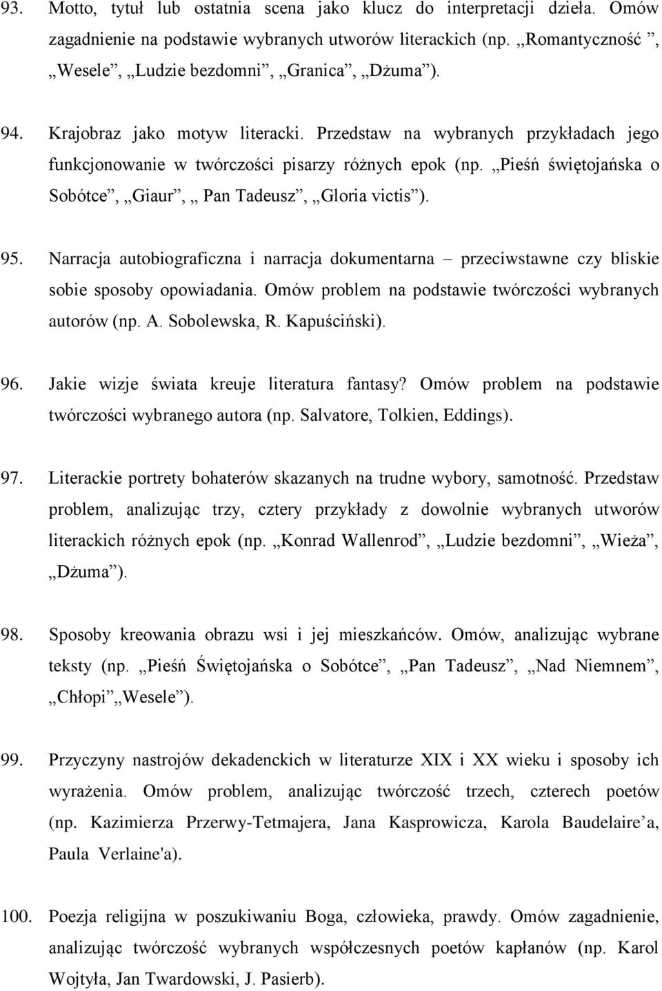 Narracja autobiograficzna i narracja dokumentarna przeciwstawne czy bliskie sobie sposoby opowiadania. Omów problem na podstawie twórczości wybranych autorów (np. A. Sobolewska, R. Kapuściński). 96.