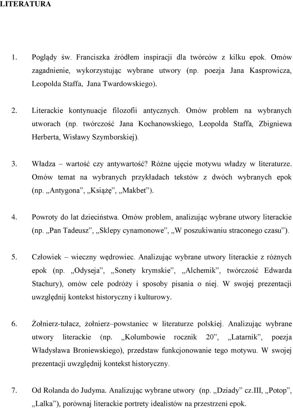 Władza wartość czy antywartość? Różne ujęcie motywu władzy w literaturze. Omów temat na wybranych przykładach tekstów z dwóch wybranych epok (np. Antygona, Książę, Makbet ). 4.
