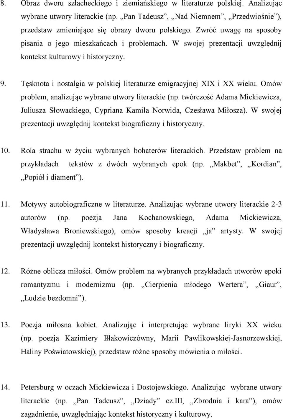 W swojej prezentacji uwzględnij kontekst kulturowy i historyczny. 9. Tęsknota i nostalgia w polskiej literaturze emigracyjnej XIX i XX wieku. Omów problem, analizując wybrane utwory literackie (np.