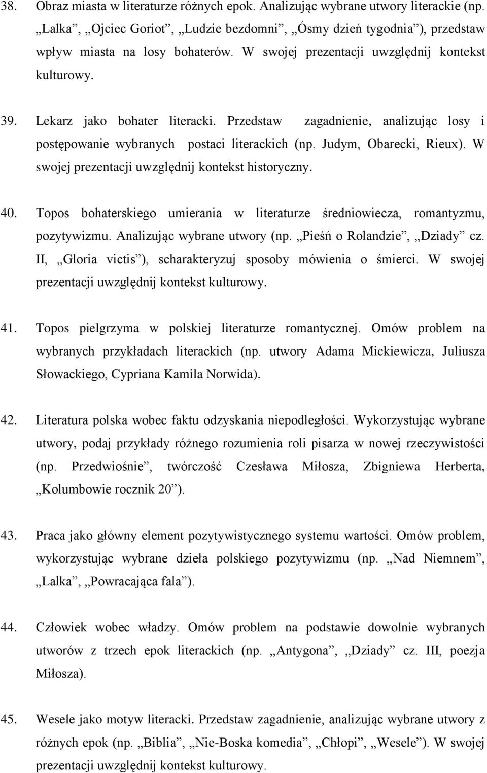 W swojej prezentacji uwzględnij kontekst historyczny. 40. Topos bohaterskiego umierania w literaturze średniowiecza, romantyzmu, pozytywizmu. Analizując wybrane utwory (np.