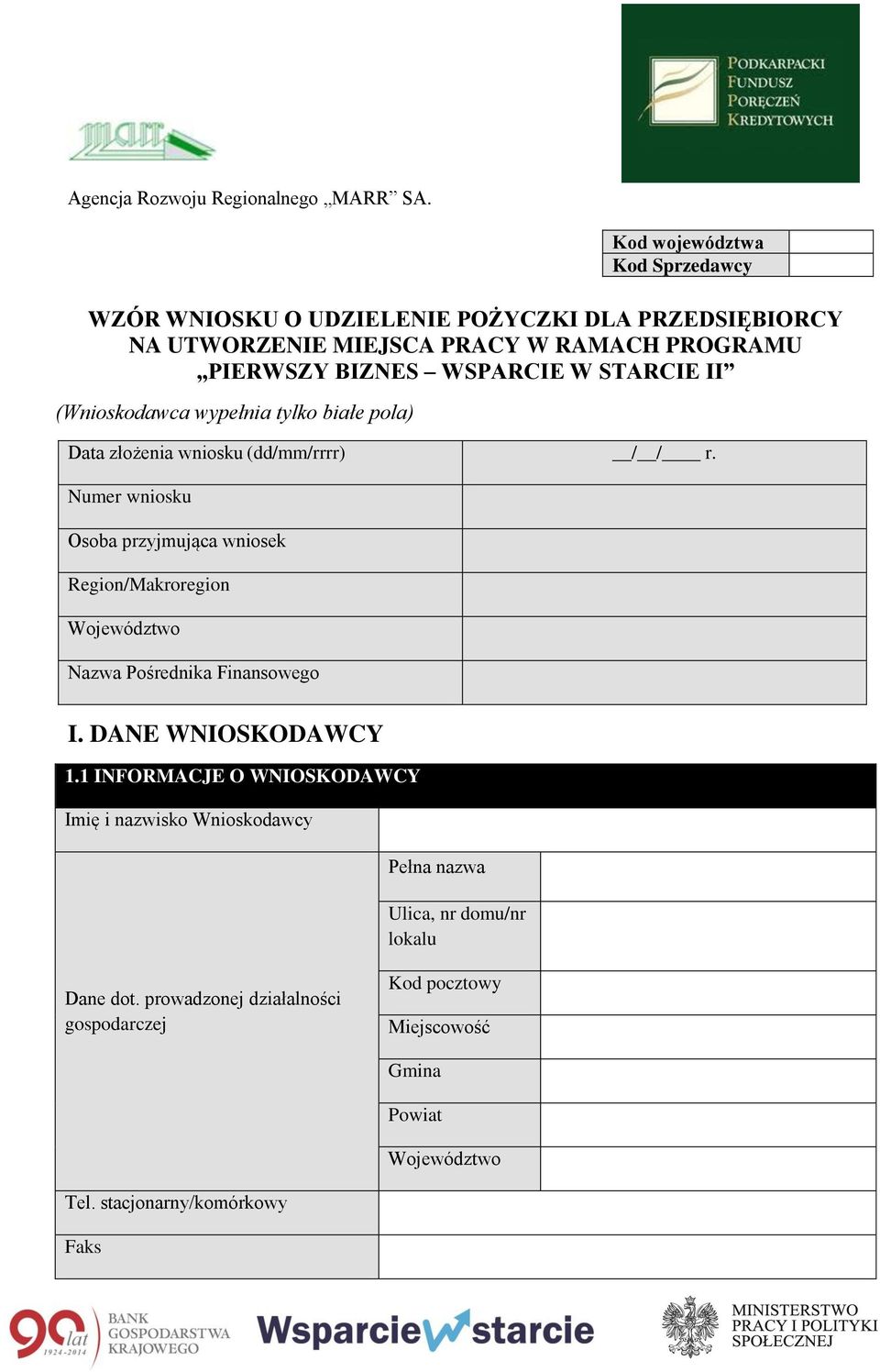 Numer wniosku Osoba przyjmująca wniosek Region/Makroregion Województwo Nazwa Pośrednika Finansowego I.